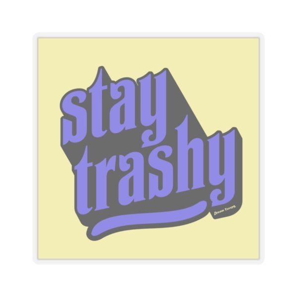 Stay Trashy - Image 13